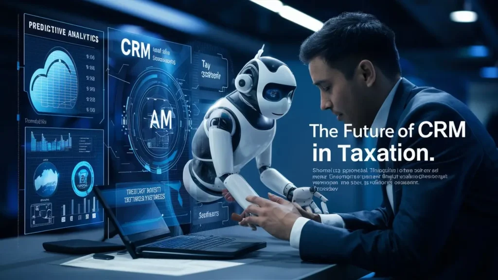 "Futuristic CRM features for tax professionals with AI, predictive analytics, and cloud-based document storage."