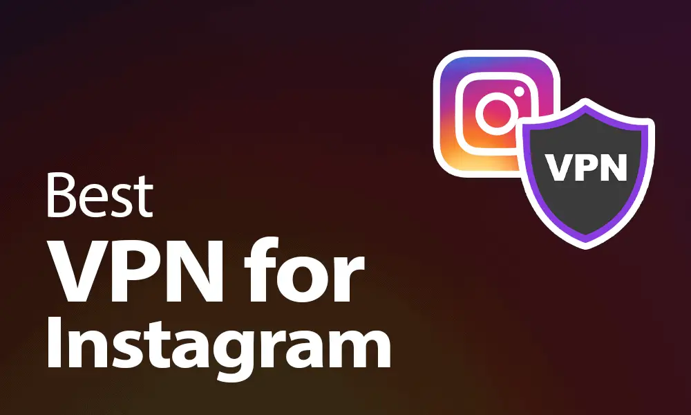 Best Vpn for Instagram