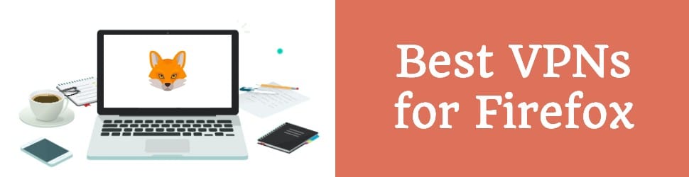 Best Vpns for Firefox in 2025